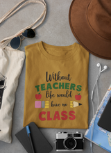 Load image into Gallery viewer, Without Teachers there would be no class

