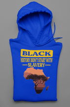 Load image into Gallery viewer, Black History Didn&#39;t Start With Slavery

